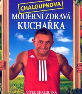 Chaloupkova Moderní zdravá kuchařka (Vít Chaloupka) (česky)