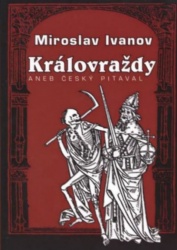 Český pitaval aneb Kralovraždy (Miroslav Ivanov) (česky)