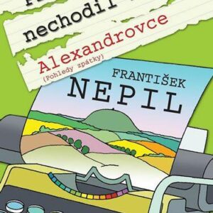 Proč jsem nechodil na Alexandrovce (František Nepil) (česky)