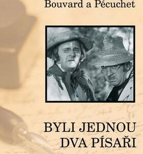 Bouvard a Pécuchet aneb Byli jednou dva písaři (Gustave Flaubert) (česky)