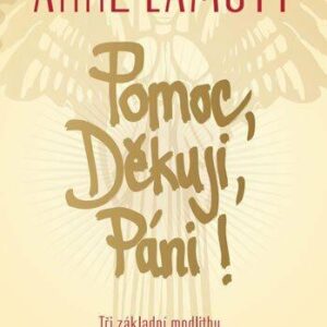 Pomoc, Děkuji, Páni! (Lamott Anne) (česky)