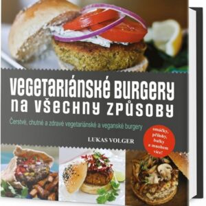 Vegetariánské burgery na všechny způsoby (Volger Lukas) (česky)