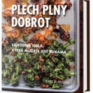 Plech plný dobrot - Lahodná jídla, která můžete jíst rukama (Kate McMillanová) (česky)