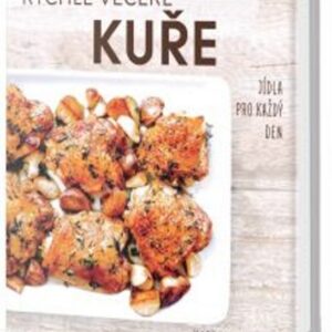 Rychlé večeře KUŘE - Jídla pro každý den (Kate McMillanová) (česky)