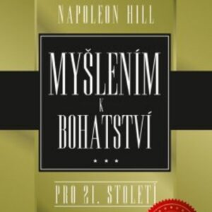 Myšlením k bohatství pro 21. století (Napoleon Hill) (česky)
