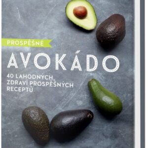 Prospěšné Avokádo - 40 lahodných, zdraví prospěšných receptů (Jessop Lucy) (česky)