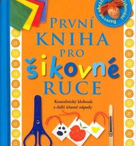 První kniha pro šikovné ruce (Angela Wilkes) (česky)