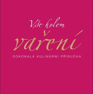 Vše kolem vaření - Dokonalá kulinární příručka (Lioba Waleczek) (česky)