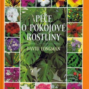 Péče o pokojové rostliny - 6.vydání (Longman David) (česky)