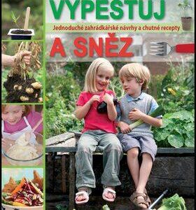 Vypěstuj a sněz (Teltscherová Lola) (česky)