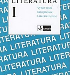 Literatura I. - Výbor textů, interpretace, literární teorie (M. Horáková) (česky)