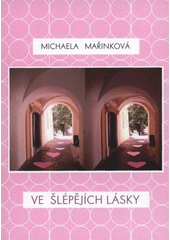 Ve šlépějích lásky (Michaela Mařinková) (česky)