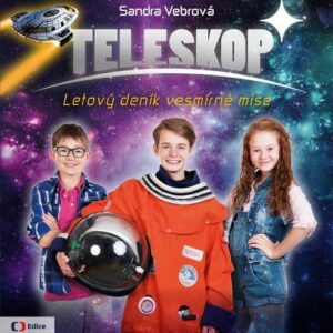Teleskop aneb Letový deník vesmírné mise (Sandra Vebrová) (česky)