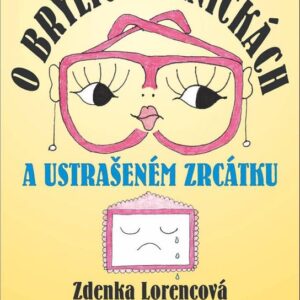 O brýlích Haničkách a ustrašeném zrcátku (Zdenka Lorencová) (česky)
