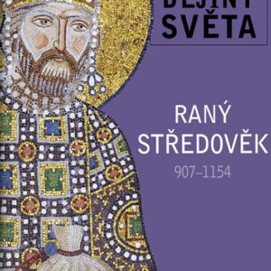 Raný středověk 907-1154 - Ilustrované dějiny světa (česky)