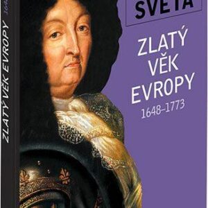 Zlatý věk Evropy 1648-1773 - Ilustrované dějiny světa (Michael Kerrigan) (česky)