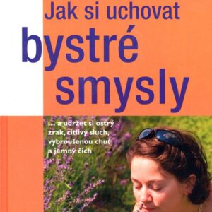Jak si uchovat bystré smysly (Sheena Meredith) (česky)