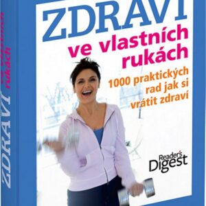 Zdraví ve vlastních rukách - 1000 praktických rad jak si vrátit zdraví (Claire Gillmanová) (česky)