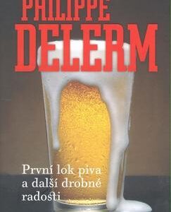 První lok piva a jiné drobné radosti (Philippe Delerm) (česky)