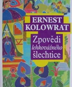 Zpovědi lehkovážného šlechtice (Kolowrat, Ernest) (česky)
