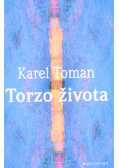Torzo života (Karel Toman) (česky)