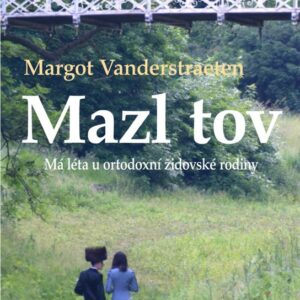 Mazl tov - Má léta u ortodoxní židovské rodiny (Margot Vanderstraeten) (česky)