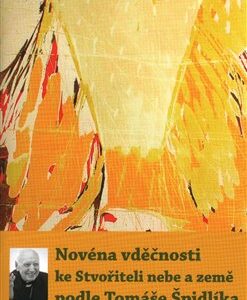 Novéna vděčnosti ke Stvořiteli nebe a země podle Tomáše Špidlíka (Tomáš Špidlík) (česky)