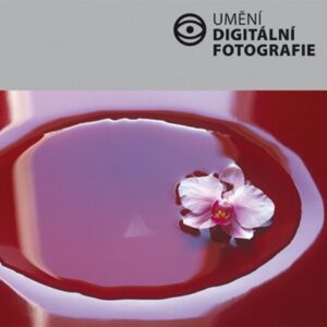 Umění digitální fotografie (Michael Freeman) (česky)