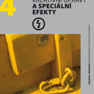 Kreativní úpravy a speciální efekty (Michael Freeman) (česky)
