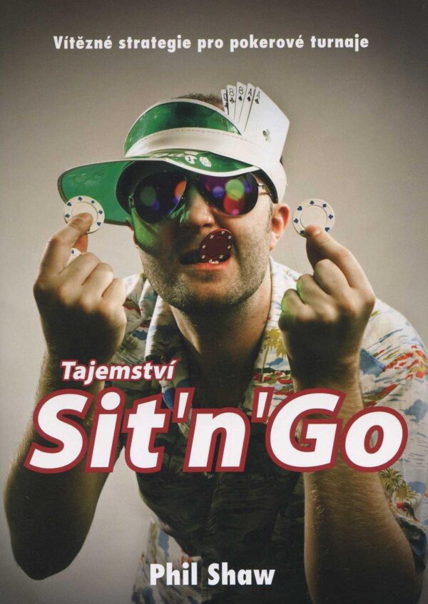 Tajemství Sit´n´Go - Vítězné strategie pro pokerové turnaje (Phil Shaw) (česky)
