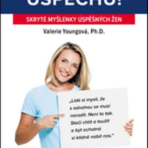 Nebraňte se úspěchu! - Skryté myšlenky úspěšných žen (Valerie Youngová) (česky)