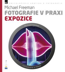 Fotografie v praxi - Expozice (Michael Freeman) (česky)