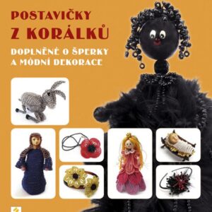 Postavičky z korálků - Doplněné o šperky a módní dekorace (Klára Žejdlová) (česky)