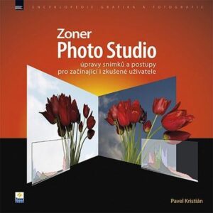 Zoner Photo Studio - Úpravy snímků a postupy pro začínající i zkušené uživatele (Pavel Kristián) (česky)