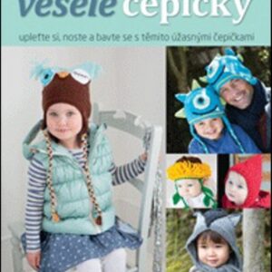 Veselé čepičky - Upleťte si, noste a bavte se s těmito úžasnými čepičkami (Rowe Lynne) (česky)