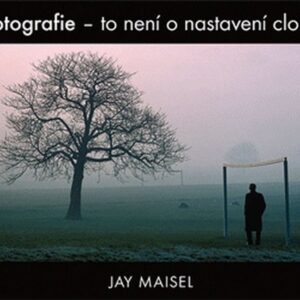 Fotografie - to není o nastavení clony (Jay Maisel) (česky)