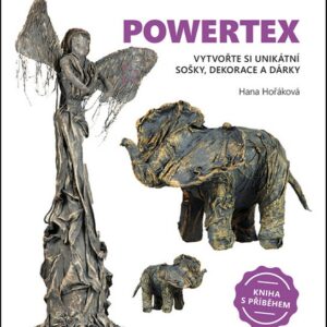 Powertex - Vytvořte si unikátní sošky, dekorace a dárky (Hana Hořáková) (česky)