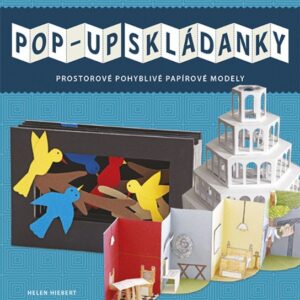 Pop-up skládanky - Prostorové pohyblivé papírové modely (Hiebert Helen) (česky)