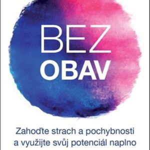 Bez obav - Zahoďte strach a pochybnosti a využijte svůj potenciál naplno (Rae Amber) (česky)