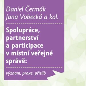 Spolupráce, partnerství a participace v místní veřejné správě (Daniel Čermák) (česky)