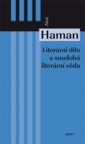 Literární dílo a soudobá literární věda (Aleš Haman) (česky)