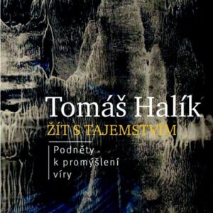 Žít s tajemstvím (Tomáš Halík) (česky)