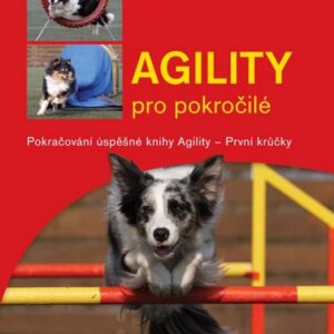 Agility pro pokročilé (Martina Podešťová) (česky)