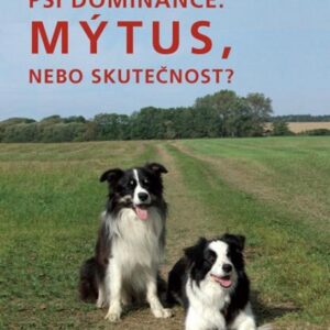 Psí dominance: Mýtus, nebo skutečnost? (Barry Eaton) (česky)