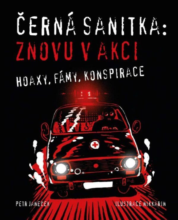 Černá sanitka: Znovu v akci - Hoaxy, fámy, konspirace (Petr Janeček) (česky)