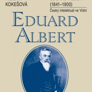 Eduard Albert - Prostředník mezi Čechy a Němci (Helena Kokešová) (česky)