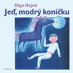 Jeď, modrý koníčku (Olga Hejná) (česky)
