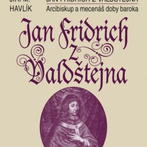 Jan Fridrich z Valdštejna (PhDr.  Jiří Havlík Ph.D.) (česky)