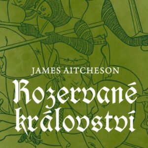 Rozervané království (Aitcheson James) (česky)