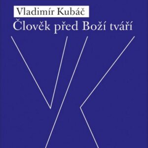 Člověk před Boží tváří (Vladimír Kubáč) (česky)